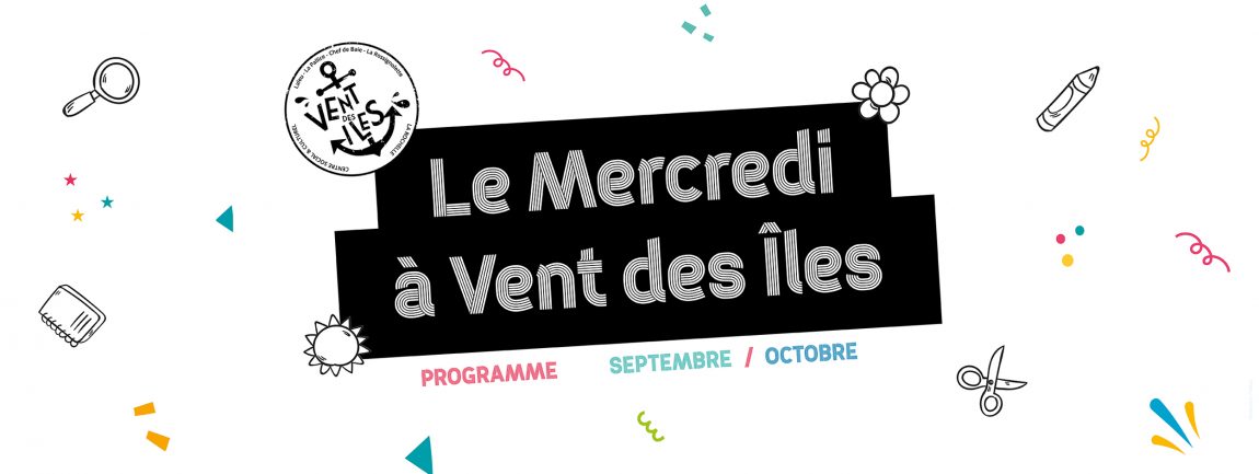 Programme des mercredis à Vent des Îles, Centre Social & Culturel La Rochelle - septembre et octobre 2025