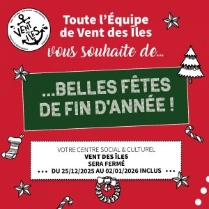 Fermeture fêtes de fin d'année - Centre Social & Culturel Vent des Îles La Rochelle